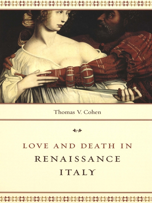 Title details for Love and Death in Renaissance Italy by Thomas V. Cohen - Available